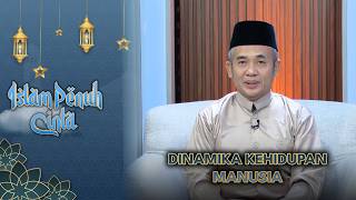 Dinamika Kehidupan Manusia | Islam Penuh Cinta