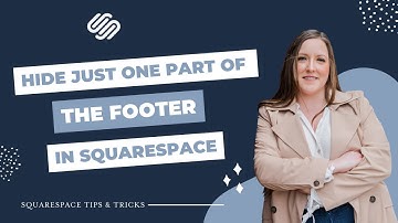 How to Hide Part of Your Footer on Your Squarespace Website
