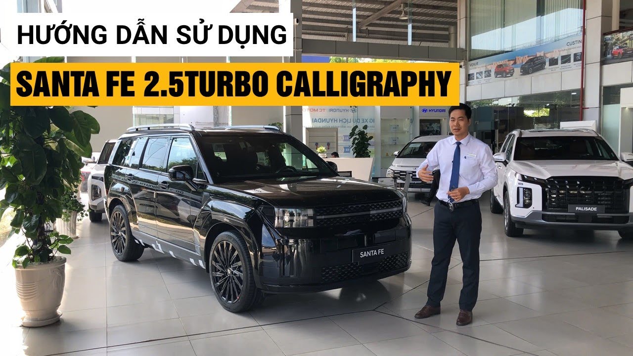 Hướng Dẫn Sử Dụng Xe Hyundai SANTAFE 2.5 Turbo Calligraphy | Mới Nhất | Chi Tiết | Nhớ Ngay