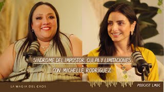 Síndrome del #impostor, culpa y limitaciones con Michelle Rodríguez | T3. Cap #16 La Magia del Caos