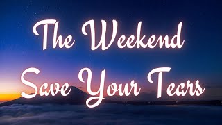 The Weekend- Save Your Tears lyrics video(official)