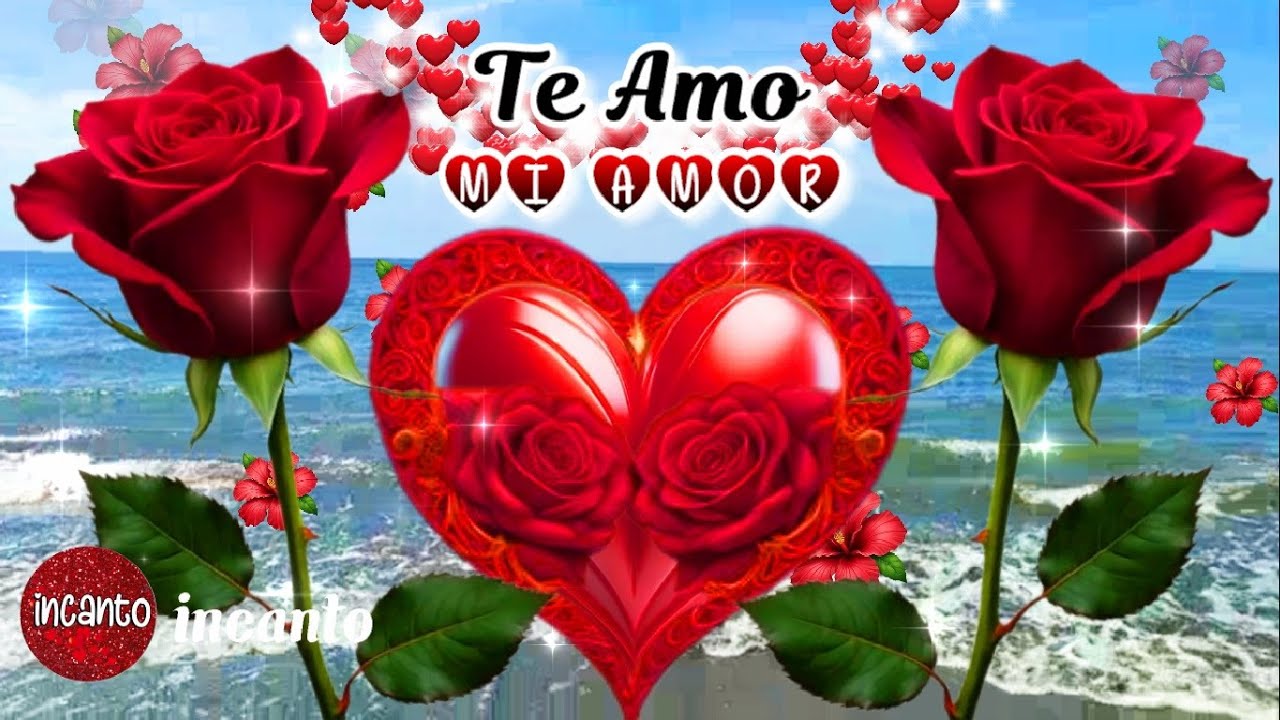 TE AMO MI AMOR 💞 Mensajes de amor con música romántica LINDO VIDEO PARA TI