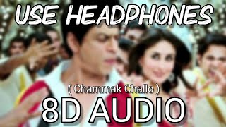 Chammak Challo | 8D Audio | Ra One | ShahRukh Khan | Kareena Kapoor