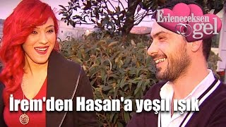 Evleneceksen Gel - İremden Hasana Yeşil Işık