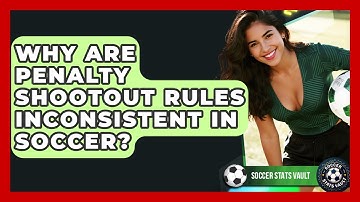 Why Are Penalty Shootout Rules Inconsistent In Soccer? - Soccer Stats Vault