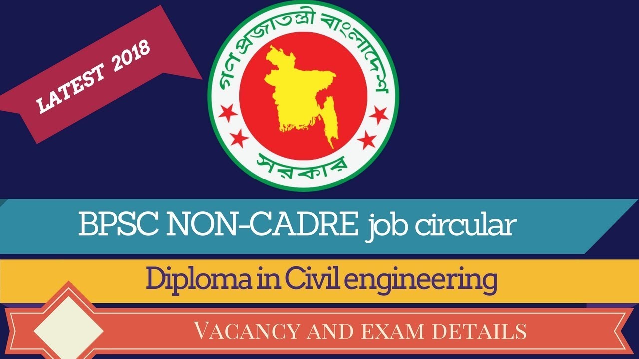 BPSC Latest job circular - 2018. Diploma in Civil engineering. Vacancy and exam system