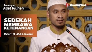 Renungan Ayat Pilihan : Sedekah Membawa Ketenangan - Ustadz M Abduh Tuasikal