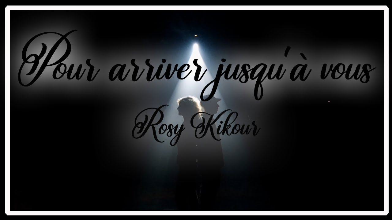 Pour arriver jusqu'à vous - Clip - Rosy Kikour