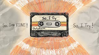 DirtyRoom - So, I Try (Official Lyrics Video)