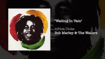 Waiting In Vain (Africa Unite, 2005) - Bob Marley & The Wailers