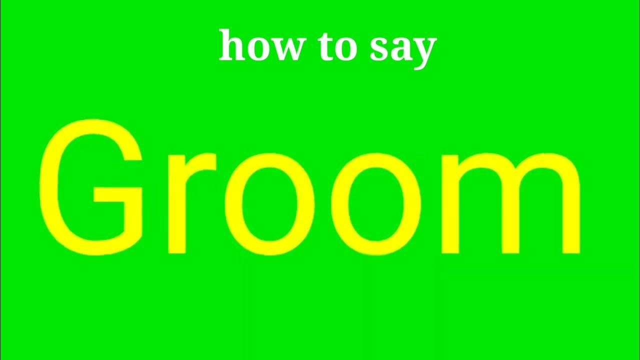 How to pronounce Groom | Groom pronunciation - YouTube