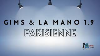 GIMS & La Mano 1. 9  - PARISIENNE (Lyrics - Vidéo)