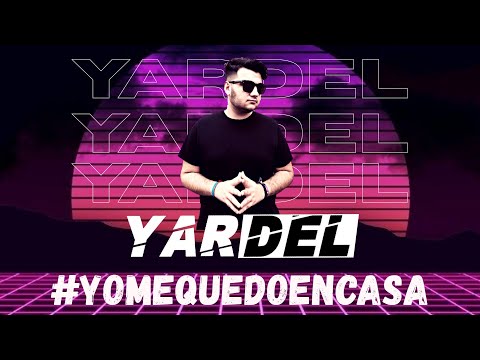 DJ Yardel - Electrónica #YOMEQUEDOENCASA