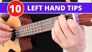 Ukulele Left Hand Technique - 10 Essential Tips - Beginner Lesson and Tutorial