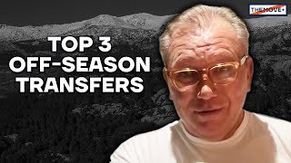 Breaking Down the Top 3 Biggest Off-Season Transfers | THEMOVE+