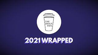 Year In Review 2021 | The Daily Aus