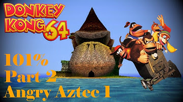Donkey Kong 64 101% Playthrough Part 2 Angry Aztec 1