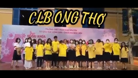 Câu lạc bộ Ong thợ II Trần Khai Nguyên II Điều đặc biệt trong Video này nhé!!!