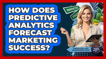 How Does Predictive Analytics Forecast Marketing Success? - Marketing and Advertising Guru