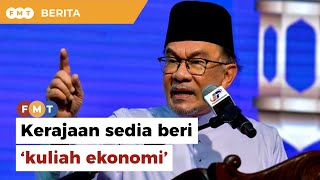 Kerajaan sedia beri ‘kuliah ekonomi’ kepada pembangkang, kata PM