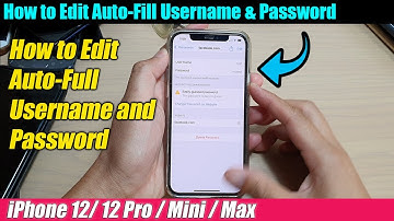 iPhone 12/12 Pro: How to Edit Auto-Fill Username & Password