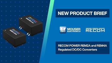 RECOM POWER REM2A and REM4A Regulated DC/DC Converters: New Product Brief | Mouser Electronics