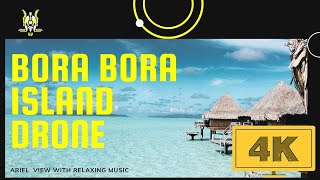 Bora Bora Island Drone, How it looks 4k {French Polynesia} with relaxing music, soothing,  بورا بورا