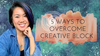 5 Ways to Get Over Creative Block