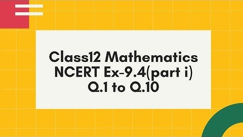 Class 12 Maths NCERT Exercise 9.4(Part i)