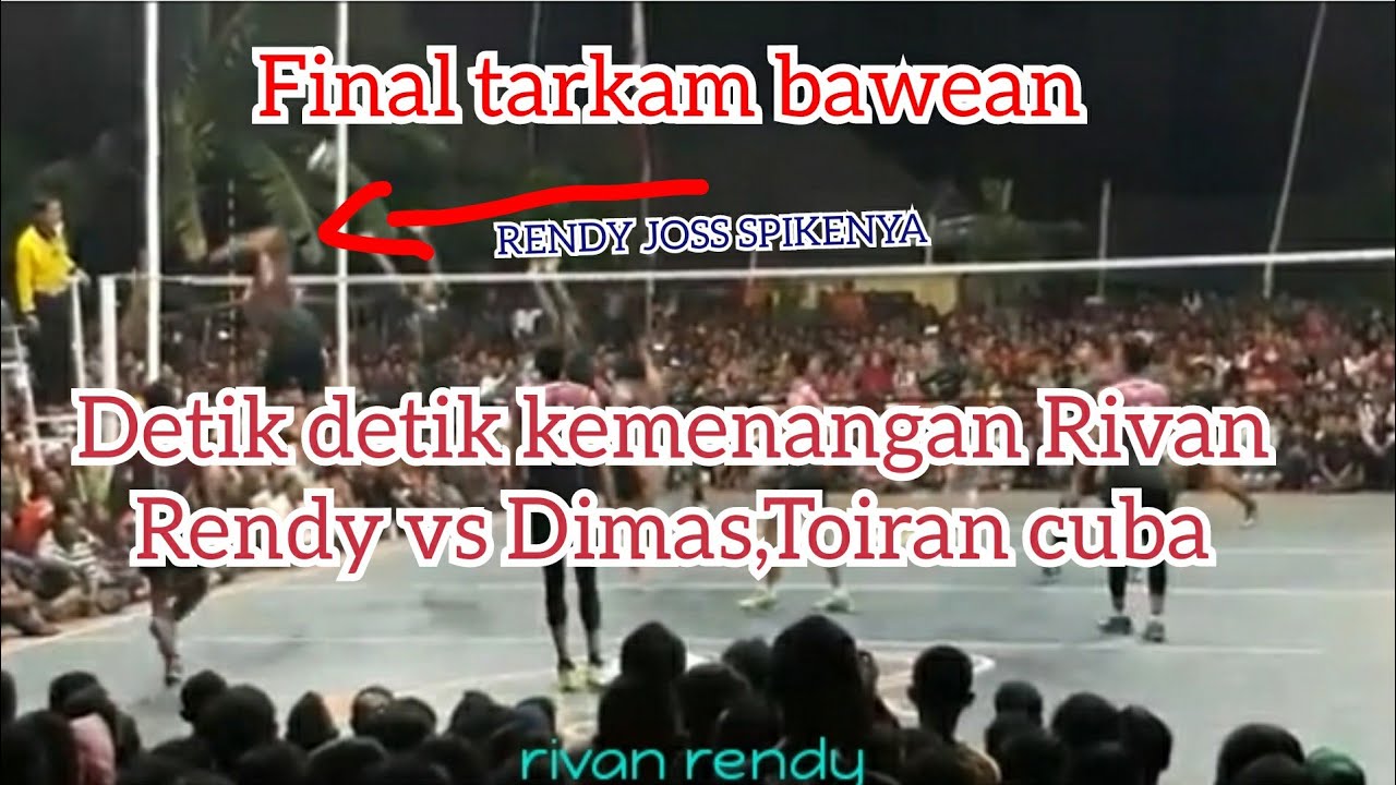 DETIK DETIK KEKALAHAN TOIRAN CUBA, DIMAS VS RENDY,RIVAN NURMULKI