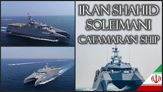 New Iranian Navy Ship : The Shahid Qasem Soleimani Catamaran ship