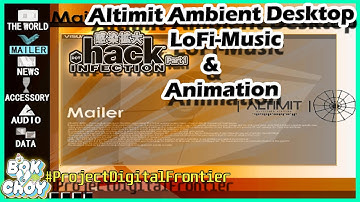 [- ALTIMIT Ambient Desktop -] • LoFi Chill 📻 Music & Animation | .hack//INFECTION | PS2 | 60FPS 2K