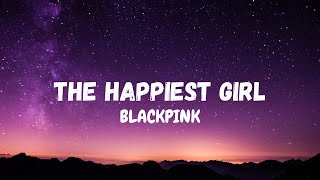 BLACKPINK - The Happiest Girl (lyrics)