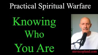 Practical Spiritual Warfare: Knowing who you are?