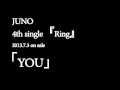 JUNO / JUNO 4th single「Ring」カップリング曲『YOU』