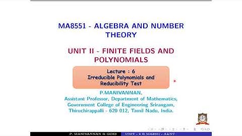 MA8551-ANT  # Unit-2  #  Lecture - 6 # Irreducible Polynomials and Reducibility Test