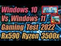 Windows 10 vs 11 RX590 Gaming Benchmarks 2022