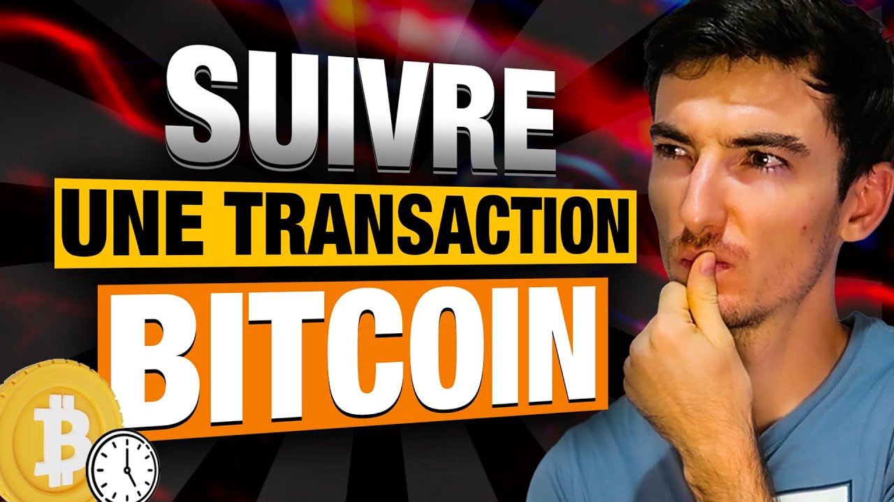 Comment suivre une transaction Bitcoin ?!