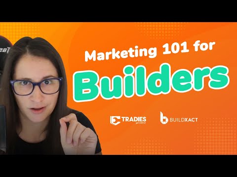 Marketing 101 for Builders | BuildXact & Tradies Get Online