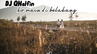 lirik lagu Timur terbaru DJ QHELFIN _Ko Main Di Belakang (terbaru 2022)