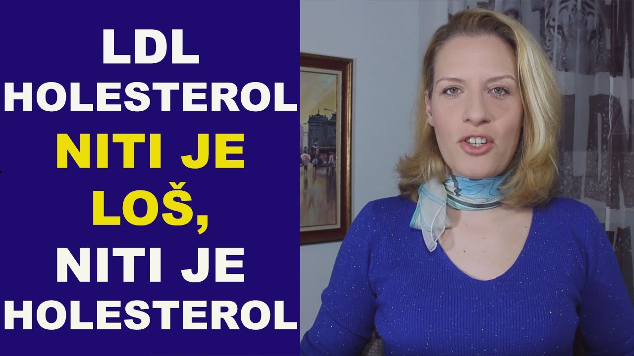 LDL HOLESTEROL - niti je loš, niti je holesterol/dr Bojana Mandić