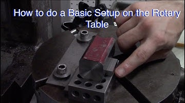 How to do a basic  set up  on the rotary table