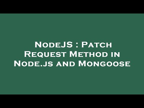 NodeJS : Patch Request Method in Node.js and Mongoose