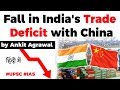India China Trade explained - India's trade deficit with China falls to $48 bn, Current Affairs 2020