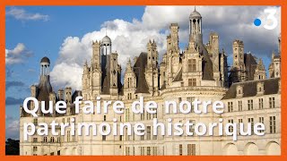 Enquêtes de région : que faire de notre patrimoine historique ?