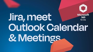 Jira, meet Outlook Calendar & Meetings