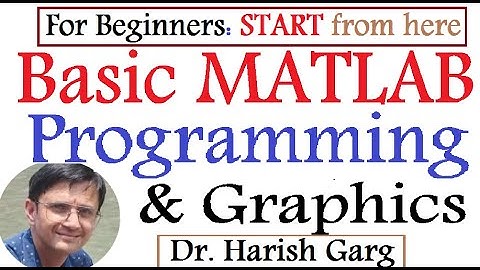 For Beginners: Basics of MATLAB Programming and Graphics