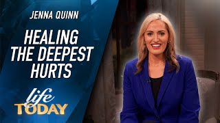 Jenna Quinn: Healing The Deepest Hurts (LIFE Today)