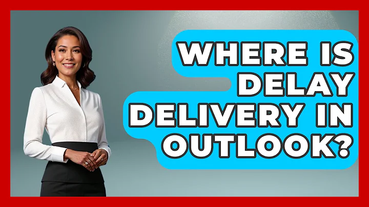 Where Is Delay Delivery In Outlook? - TheEmailToolbox.com