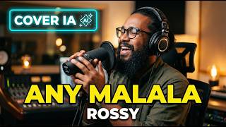 Any Malala - Rossy | Cover IA HiraGasy